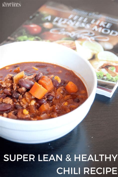 Super Lean Chili Recipe From Feel Like A Fitness Model Cookbook The