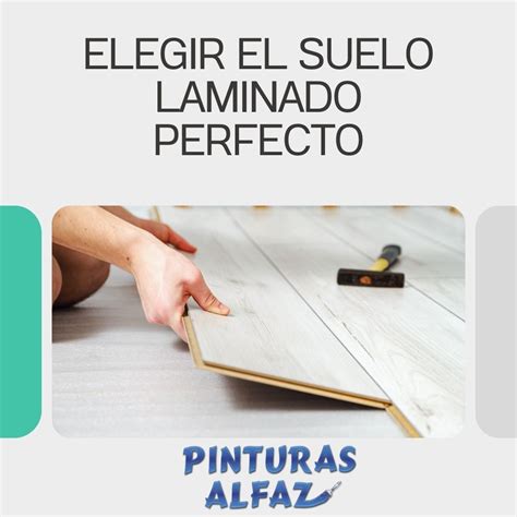 Elegir El Suelo Laminado Perfecto Pinturas Alfaz