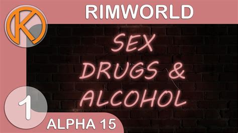 Sex Drugs And Alcohol Rimworld Alpha 15 Ep 1 Steam Gameplay Let S Play Youtube