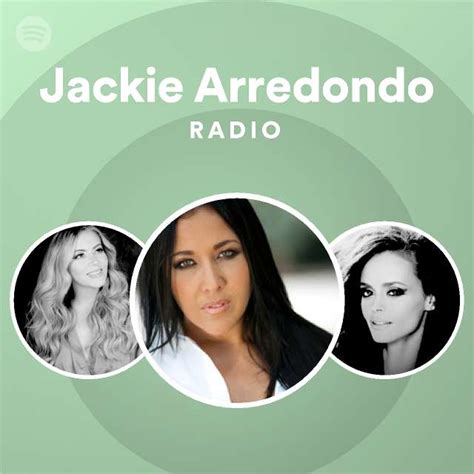 Jackie Arredondo Radio Playlist By Spotify Spotify