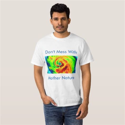 Dont Mess With Mother Nature T Shirt