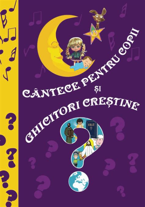 Cantece Pentru Copii Si Ghicitori Crestine Romanian Edition By