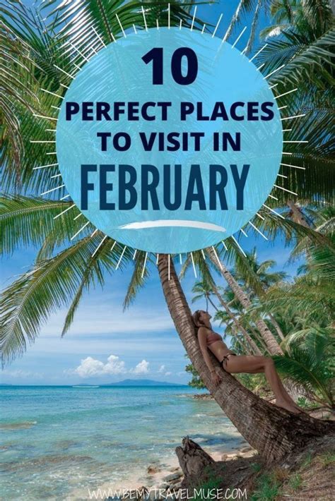 The 10 Best Places To Visit In February Be My Travel Muse Cool