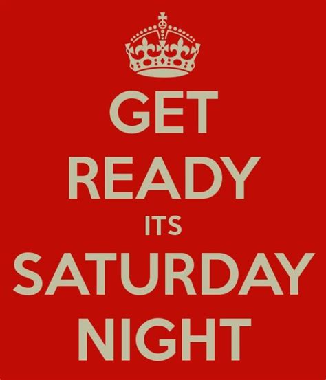 Get Ready Its Saturday Night In Other Words Color Quotes Live Your Life Life Humor Get