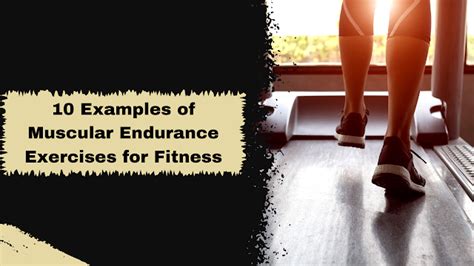 10 Examples Of Muscular Endurance Exercises For Fitness Healthy Nepal