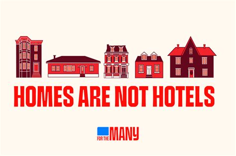 Homes Are Not Hotels For The Many