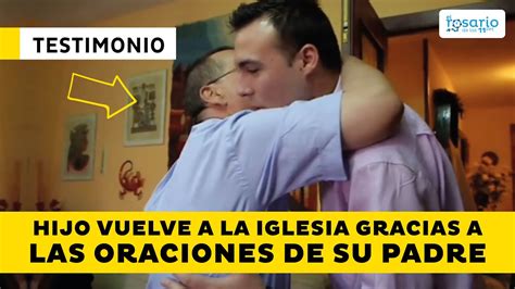 Testimonio De ConversiÓn 👉hijo Vuelve A La Iglesia Gracias A Las