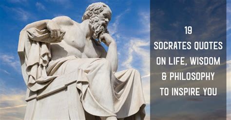 19 Socrates Quotes On Life Knowledge And Philosophy To Encourage You