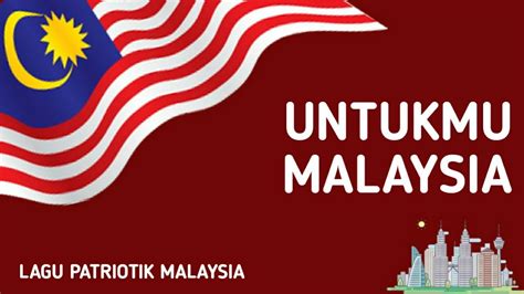 Untukmu Malaysia Lagu Patriotik Malaysia Youtube
