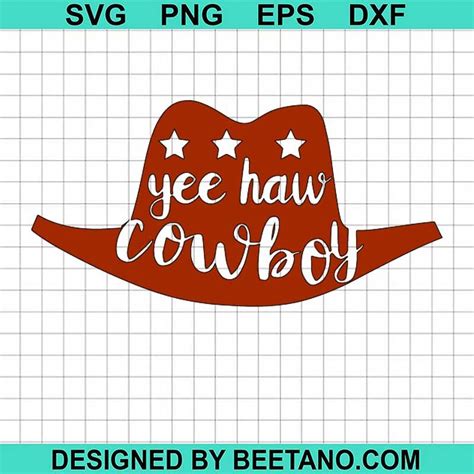 Cowboy Hat Svg Yee Haw Cowboy Svg Cowboy Svg In 2022 Svg Yee Haw