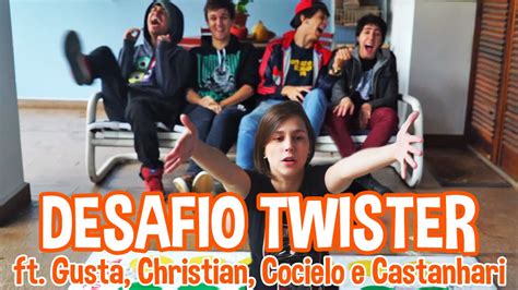 Desafio Twister Ft Gusta Christian Cocielo E Castanhari Youtube