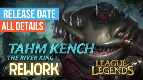 Tahm Kench Rework Release Date All Details League Of Legends Nông