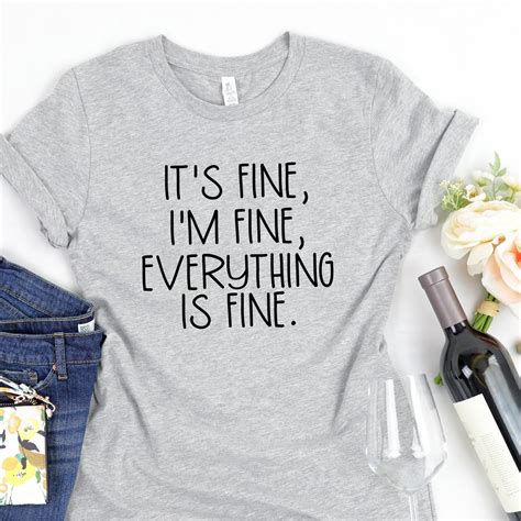 It's fine I'm fine everything is fine t-shirts | Etsy | Wine shirts, Brunch shirts, Wine shirts ...