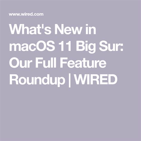What S New In Macos 11 Big Sur Our Full Feature Roundup Wired Get Off The Grid Mac App Store