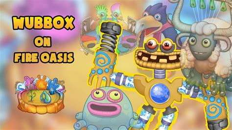 Wubbox On Fire Oasis My Singing Monsters Mod YouTube