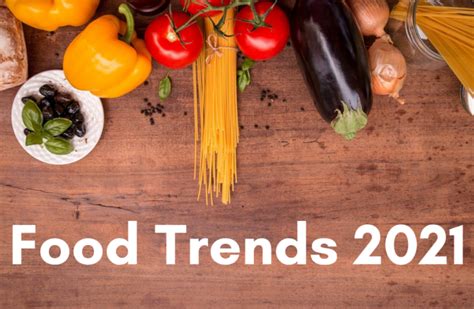 Food Trends 2021 The Beneficiary Of Change Life On The Pass