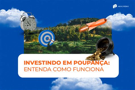 Poupança Será Que Ainda Vale A Pena Investir Nela