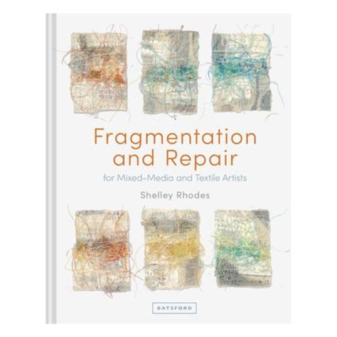 fragmentation and repair mixed media and textile artists book stitchin post