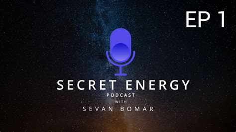 SECRET ENERGY PODCAST EP 1 YouTube