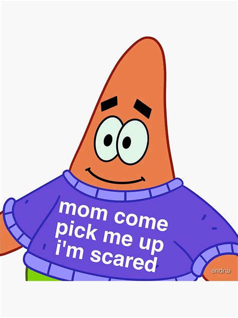 Scared Patrick Mom Come Pick Me Up Im Scared Sticker For Sale By