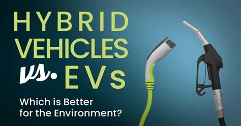 Hybrid Vs Evs Which Is Better For The Environment Excalibur Blog