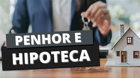 Penhor Hipoteca E Anticrese