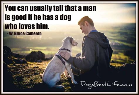 You Can Usually Tell That A Man Is Good If He Has A Dog Who Loves Him