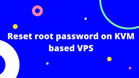 Reset Root Password On Kvm Based Vps The Crowncloud Blog