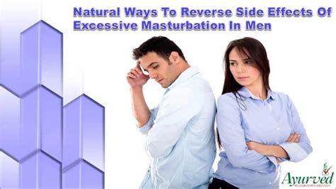 Natural Ways To Reverse Side Effects Of Excessive Masturbation In Men