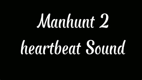 Manhunt 2 Heartbeat Sound Youtube