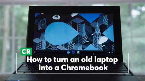 How To Turn An Old Laptop Into A Chromebook Consumer Reports Youtube