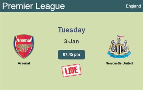 How To Watch Arsenal Vs Newcastle United On Live Stream And At What