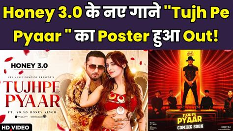 Yo Yo Honey Singh News Honey 30 के नए गाने Tujh Pe Pyaar का Poster हुआ Out Honey 30