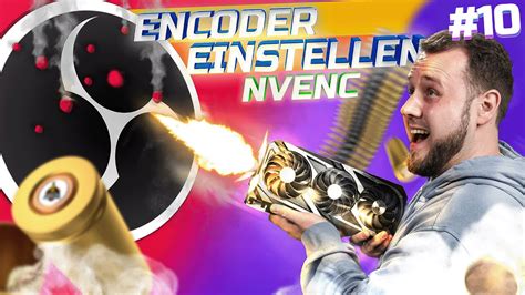 Obs Studio Encoder Einstellen Nvenc Komplettkurs Youtube