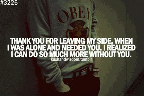 I can't escape the thought of you. Thank You For Leaving My Side,When I was Alone and Needed ...