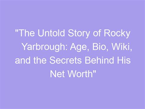 The Untold Story Of Rocky Yarbrough Age Bio Wiki And The Secrets