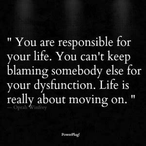 Your first instinct will still be to direct attention away from yourself, so you'll probably have shifted the blame before you've consciously realized what you've done. Stop Blaming Others Quotes. QuotesGram