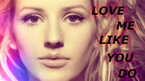 Ellie Goulding Love Me Like You Do 1080p Hq Audio Youtube