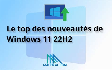 20 Meilleures Nouvelles Fonctionnalités De Windows 11 22h2 à Connaître