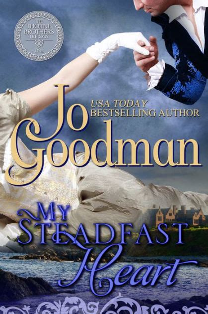 My Steadfast Heart The Thorne Brothers Trilogy Book 1 By Jo Goodman