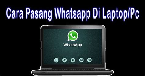 Cara Pasang Whatsapp Di Pc 2021