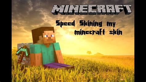 Speed Skining My Minecraft Skin Youtube