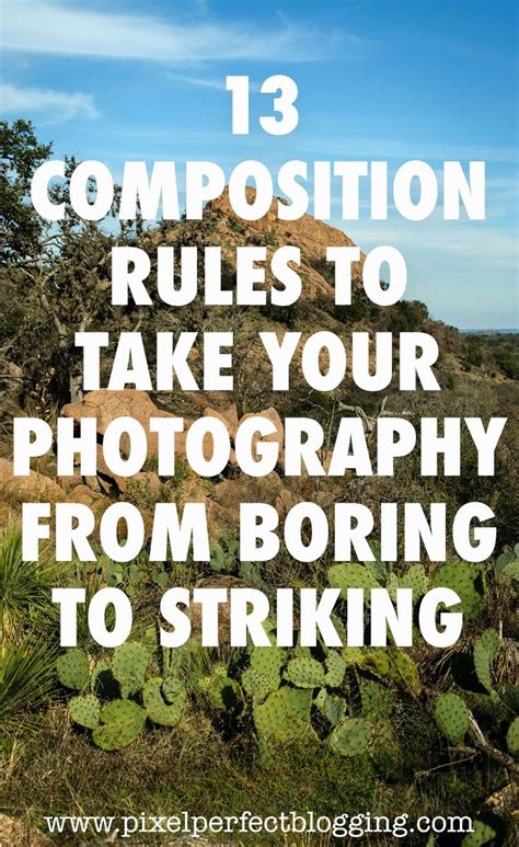 13 Composition Rules To Take Your Photography From Boring To Striking