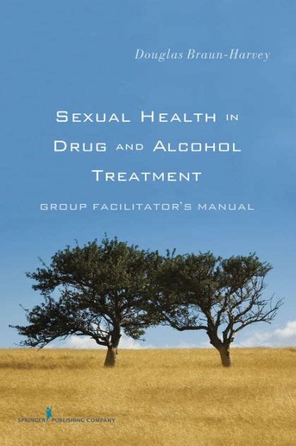 sexual health in drug and alcohol treatment group facilitator Äôs manual edition 1 by douglas