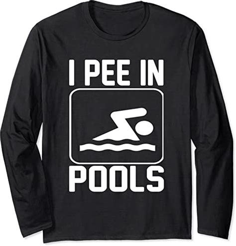 I Pee In Pools Funny Long Sleeve T Shirt Uk Fashion