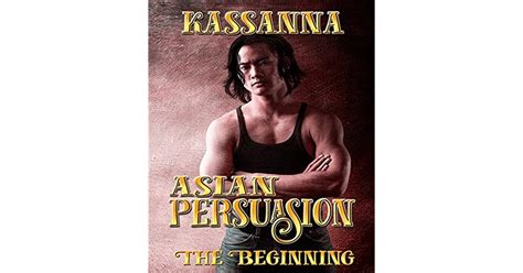 Asian Persuasion The Beginning By Kassanna