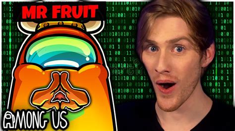 Mr Fruit Hacked Me In Among Us Ft The Dream Team And More Youtube