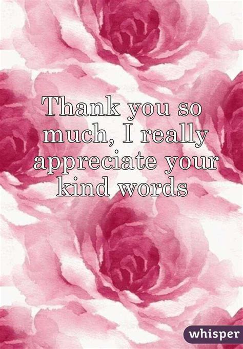 Thank You So Much I Really Appreciate Your Kind Words