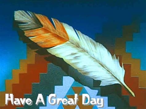 Native American Quotes Good Morning Greetings Native Art Have A
