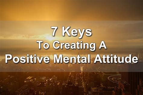 7 keys to creating a positive mental attitude